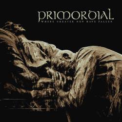 Primordial : Where Greater Men Have Fallen